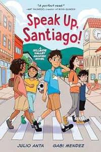Speak Up, Santiago! A Hillside Valley Graphic Novel