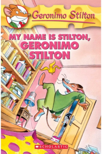 Geronimo stilton my name is stilton,Geronimo stilton