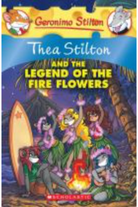 Thea Stilton and the legend of the fire flowers