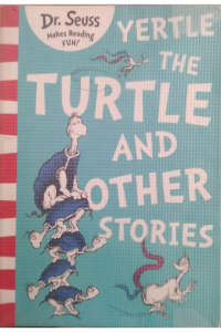 Yertle TheTurtle and other stories
