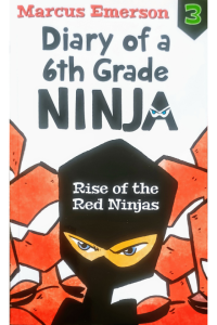 Diary Of A 6th Grade Ninja 3 - Rise Of The Red Ninjas