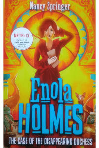 Enola Holmes - The Case Of The Disappearing Duchesss