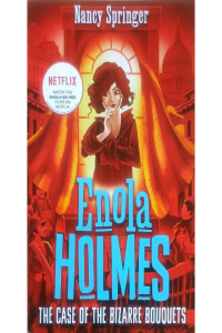 Enola Holmes - The Case Of The Bizarre Bouquets