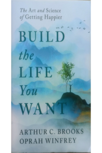 The Art  And Science Of Getting Happier-Build The Life You Want
