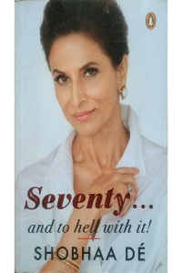 Seventy And To Hell With It