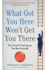 What Got You Here Won't Get You There